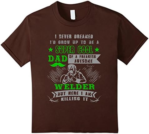 Kids Super Cool Dad Of A Freaking Awesome Welder Funny T-shirt 6 Brown