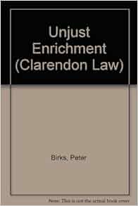 Unjust Enrichment Clarendon Law Series Peter Birks