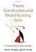 Theory Construction and Model-Building Skills: A Practical Guide for Social Scientists (Methodology in the Social Sciences)