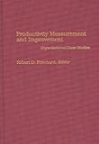 Productivity Measurement and Improvement : Organizational Case Studies, , 0275939073