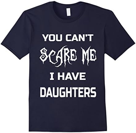 Mens You Can't Scare Me I Have Daughters T-shirt Dads &amp; Moms Gift XL Navy