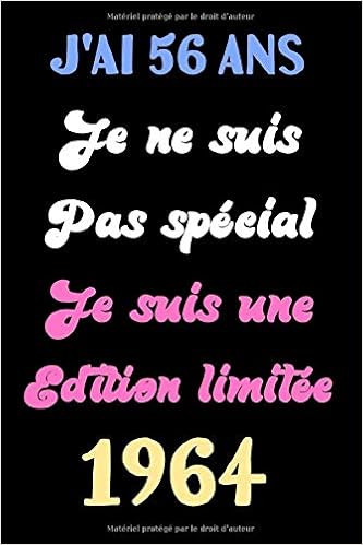 J Ai 56 Ans Je Ne Suis Pas Special Je Suis Une Edition Limitee 1964 Parfait Pour Les Notes La Journalisation Journal Cahier D Ecriture 100 Pages Carnet De Notes Ligne Journal
