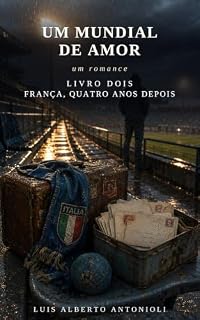 Livro Um Mundial de Amor: Livro Dois: França, quatro anos depois