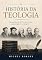 Livro História da Teologia: Um panorama da História da Teologia para peregrinos e estrangeiros