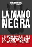 La mano negra - Ces forces obscures qui contrôlent le football mondial (French Edition) by