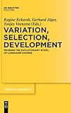 Variation, Selection, Development : Probing the Evolutionary Model of Language Change, Eckardt, Regine and Jäger, Gerhard, 311019869X