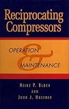 Reciprocating Compressors:: Operation and Maintenance