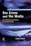 Image de Sex Crime and the Media: Sex Offending and the Press in a Divided Society