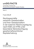 Rechtsgeschäfte zwischen Gesellschaften und ihren Gesellschaftern in der externen Rechnungslegung nach HGB und IFRS unter besonderer Berücksichtigung gesellschaftsrechtlicher Kapitalerhaltung, Althoff, Frank, 3631595158