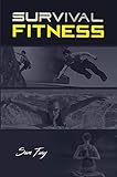 Survival Fitness: The Ultimate Fitness Plan for Escape, Evasion, and Survival by Sam Fury, Shumona Mallick