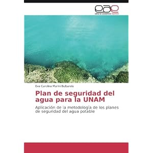 Plan de seguridad del agua para la UNAM: Aplicación de la metodología de los planes de seguridad del agua potable (Spanish Edition)