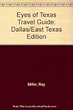 Front cover for the book Eyes of Texas Travel Guide: Dallas/East Texas Edition by Ray Miller