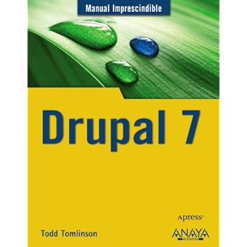 Drupal 7 (Manuales Imprescindibles) Drupal 7 (Manuales Imprescindibles)