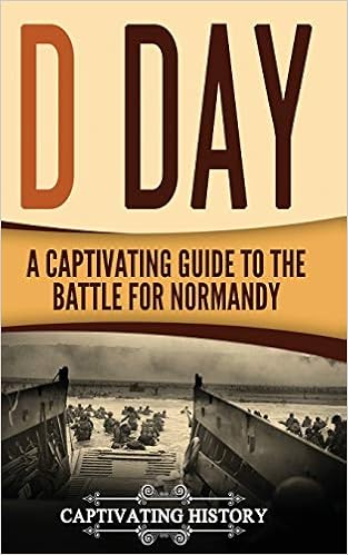 D Day A Captivating Guide To The Battle For Normandy Captivating History History Captivating 9781978011571 Amazon Com Books