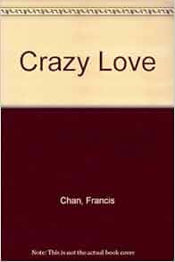 Crazy Love Francis Chan Amazon Books