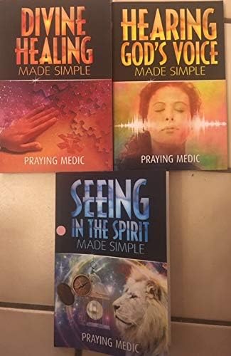 The Kingdom of God Made Simple (3 Book Series): Divine Healing Made Simple, Seeing in the Spirit Made Simple,Hearing God's Voice Made Simple