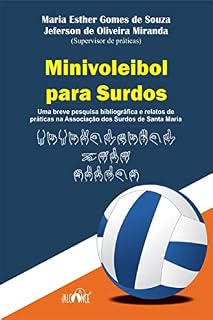 Livro Minivoleibol para Surdos: Uma breve pesquisa bibliográfica e relatos de práticas na Associação dos Surdos de Santa Maria
