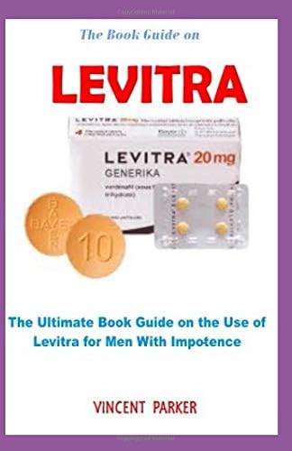 The Book Guide on Levitra: The ultimate book guide on the use of levitra for men with impotence Paperback – January 2, 2019