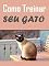Livro Como Treinar Seu Gato: Adestrando o seu felino de maneira fácil