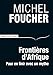Frontières d'Afrique. Pour en finir avec un mythe (Sciences politiques et relations internationales) (French Edition) by 