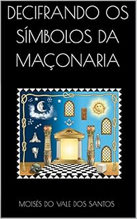 Livro DECIFRANDO OS SÍMBOLOS DA MAÇONARIA