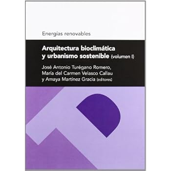 Arquitectura bioclimática y urbanismo sostenible (volumen I) (Serie Energias renovables) (Textos docentes)