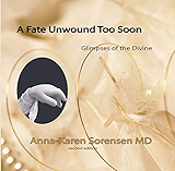 A Fate Unwound Too Soon: Glimpses of the Divine (the angelic premie Book 1)