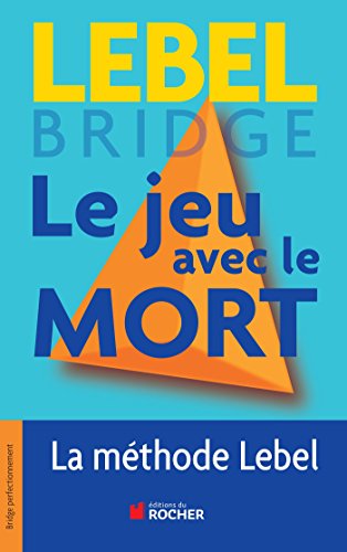 Le jeu avec le mort : La méthode Lebel by Michel Lebel