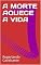 Livro A MORTE AQUECE A VIDA