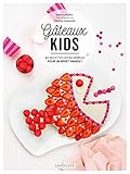Gâteaux kids : 40 recettes ultra-simples pour un effet Wahou ! by 