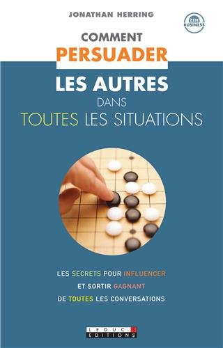 Comment persuader les autres dans toutes les situations