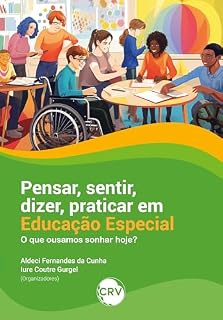 Livro Pensar, sentir, dizer, praticar em educação especial: O que ousamos sonhar hoje?