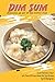 Dim Sum Dumplings: An Art of The Chinese Food: Touch Everyone's Heart with These 30 Supercilious Dim by April Blomgren