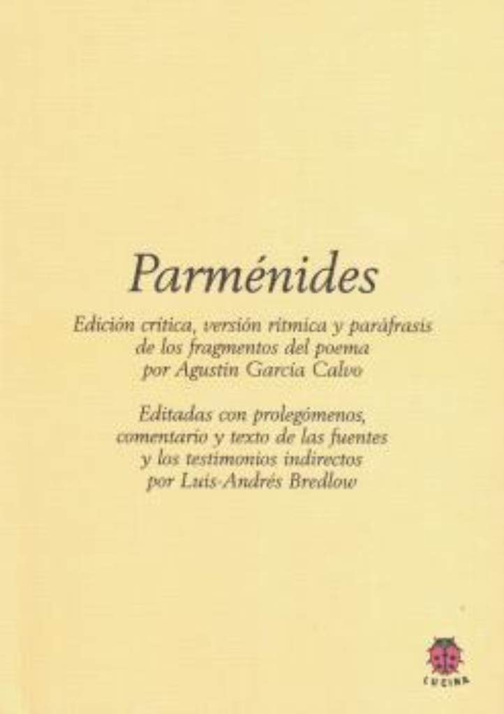 Parmenides Edicion Critica Version Ritmica Y Parafrasis De Los Fragmentos Del Poema De Pamenides Amazon Es Parmenides Garcia Calvo Agustin Bredlow Wenda Luis Andres Libros