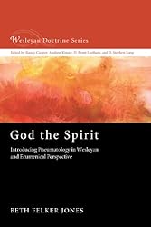 God the Spirit: Introducing Pneumatology in Wesleyan and Ecumenical Perspective
