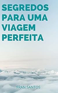 Livro SEGREDOS PARA UMA VIAGEM PERFEITA