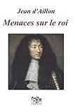 Image de MENACES SUR LE ROI: Les enquêtes de Louis Fronsac (French Edition)