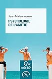Psychologie de l'amitié: « Que sais-je ? » n° 3707 (French Edition) by Jean Maisonneuve