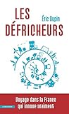 Les défricheurs : Voyage dans la France qui innove vraiment by 