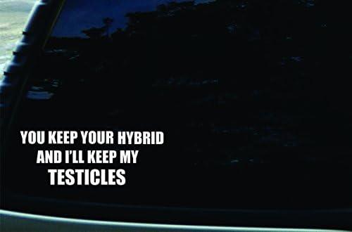 6.5" X 2.75" You Keep Your Hybrid and I'll Keep My Testicles Die Cut Decal for Your Car, Truck, Laptop, Window
