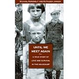 Until We Meet Again: A True Story of Love and Survival in the Holocaust by 