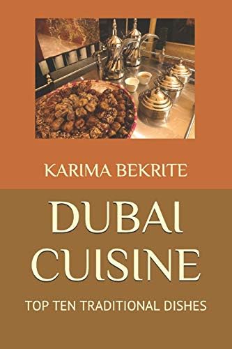 DUBAI CUISINE: TOP TEN TRADITIONAL DISHES Paperback – January 21, 2019