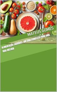 Livro Alimentação Saudável: Um Guia Completo para uma Vida Melhor