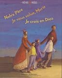 Notre Père. Je vous salue, Marie. Je crois en Dieu by Collectif
