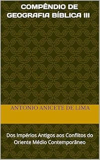 Livro COMPÊNDIO DE GEOGRAFIA BÍBLICA III HISTÓRIA E GEOPOLÍTICA DE ISRAEL: Dos Impérios Antigos aos Conflitos do Oriente Médio Contemporâneo