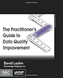 The Practitioner's Guide to Data Quality Improvement (The Morgan Kaufmann Series on Business Intelligence)