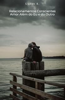 Livro Relacionamentos Conscientes - Amor Além do Eu e do Outro