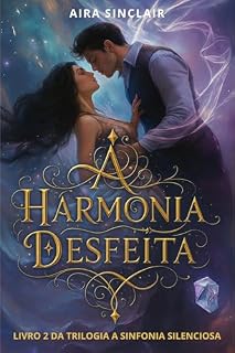 Livro A Harmonia Desfeita: Quando o Silêncio Aprende a Cantar