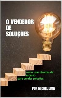 Livro o Vendedor de Soluçôes : Como usar técnicas de sucesso para vender soluções