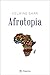 Afrotopia - Reinventer l'Afrique (French Edition) by